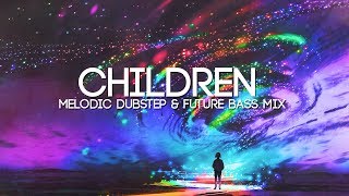 Children | A Beautiful Melodic Dubstep & Future Bass Mix