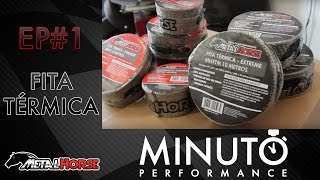 Minuto Performance Metal Horse Ep.1. Proteção Térmica, Fitas Térmicas aplicadas em carros