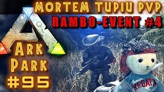 ARK PARK #95 RAMBO EVENT #4 ARK Deutsch / German ARK SURVIVAL EVOLVED