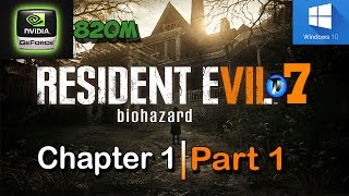 Resident Evil 7: Biohazard - Chapter 1, Part 1 | Walkthrough | Gameplay | NVIDIA 820M