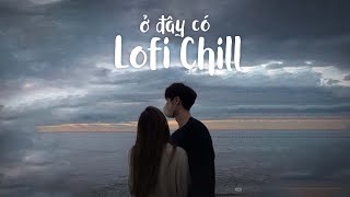Nhìn Lại Tháng Năm Xa Rồi Còn Mình Anh Thôi, 3107 | Nhạc Lofi Việt Nhẹ Nhàng 2022 Buồn Cực Chill