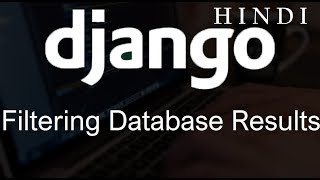 Django Tutorial   9   Filtering Database Results ( हिन्दी)