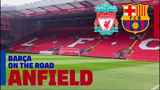 Barça On The Road: ANFIELD INSIDE TOUR