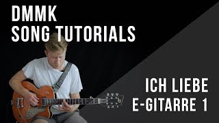 DMMK Song Tutorials | Ich liebe | E-Gitarre 1