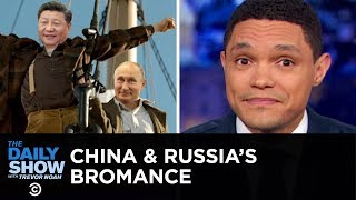If You Don't Know, Now You Know: Russia & China | The Daily Show