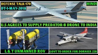 Indian Defence News:US offer Predator-B drones to India,L&T to make ROV, Dornier 228 civil(Hindi)