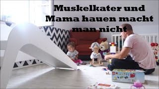 Muskelkater und Hau die Mama nicht Vlog#244