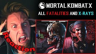 Mortal Kombat X: All Fatalities and X-Rays (60fps) REACTION! | NO NO NOOO! |