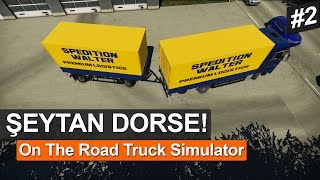 ŞEYTAN DORSE! - On the Road Truck Simulator