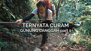 Gunung Canggah part 1: Ternyata Curam