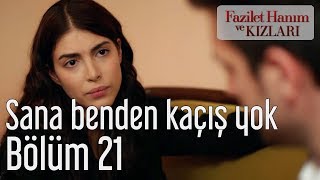 Fazilet Hanım ve Kızları 21. Bölüm - Sana Benden Kaçış Yok
