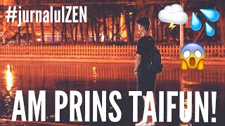 AM PRINS TAIFUN IN CHINA ! - #jurnalulZEN #02
