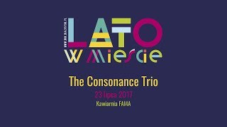 The Consonance Trio - Lato w mieście 2017