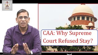 CAA: Why Supreme Court Refused Stay? by Faizan Mustafa