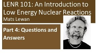 LENR 101 Part 4 - Questions and Answers