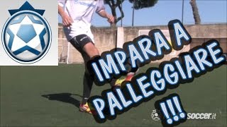 Allenamento Tecnica e Abilità - 01 - Come imparare a palleggiare in 150 secondi
