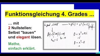 Funktions-Gleichung 4. Grades mit 2 Nullstellen: Selbst "bauen" und mit Faktorisieren lösen