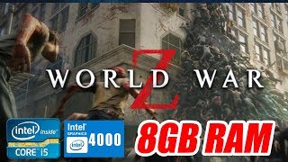 WORLD WAR Z ON A LOW END PC(INTEL HD 4000 AND 8GB RAM)