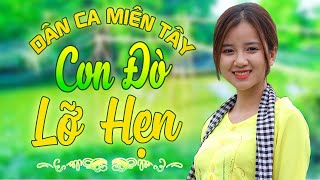 CON ĐÒ LỠ HẸN - Nhạc Trữ Tình Dân Ca Miền Tây Không Quảng Cáo - LK Cha Cha Cha Miền Tây