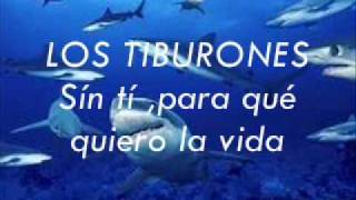LOS TIBURONES Sín tí, para qué quiero la vida