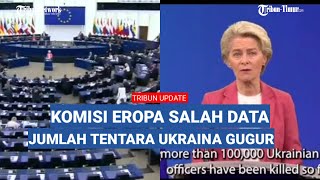 Aduh! Komisi Eropa Salah Data Jumlah Tentara Ukraina Gugur Melawan Rusia