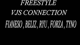 Freestyle vjs connection Fianeso,Beliz,Ryu,Forza,Tyno