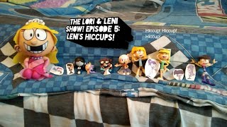 The Lori & Leni Show! Episode 5: Leni's Hiccups!