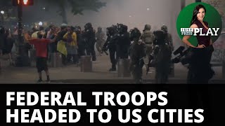 Federal Troops Headed to US Cities as Monuments Removed