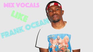 Frank Ocean Vocal Effect Tutorial