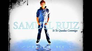 Samuel Ruiz-Si Te Quedas Conmigo(Audio Oficial)