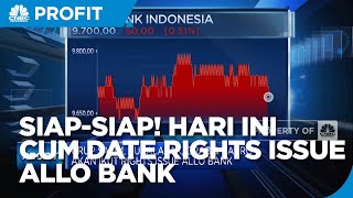 Siap-Siap! Hari Ini Jadwal Cum Date Rights Issue Allo Bank