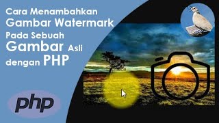 Cara Menambahkan Gambar Watermark Pada Sebuah Gambar Asli dengan PHP