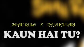 KAUN HAI TU lyrics Raja kumari X Shah rule
