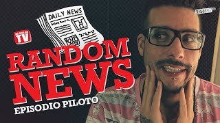 RANDOM NEWS. Episodio piloto (mayo 2017)