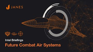 Future Combat Air Systems | Janes Intel briefings