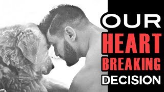 OUR HEART BREAKING DECISION | Dealing With Losing A Best Friend (Very Raw) | Lex Fitness