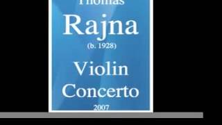 Thomas Rajna (b. 1928) : Concerto for violin and orchestra (2007)