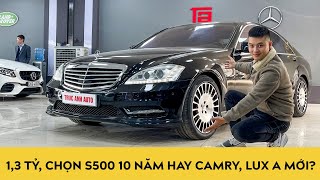 1,3 tỷ đồng, nên mua Mercedes S500 cũ 10 năm tuổi hay Toyota Camry, VinFast Lux A mới
