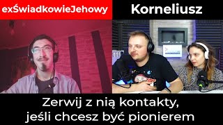 Zerwij z nią kontakty, jeśli chcesz być pionierem - #exŚwiadkowieJehowy - Korneliusz