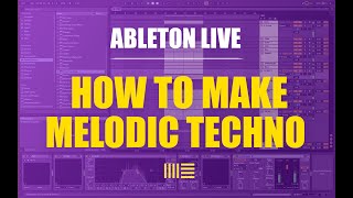 How To Make Melodic Techno | Ableton Live | Part 1