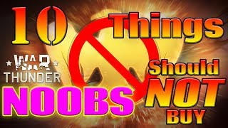 WT Beginners Guide: 10 Ways to NOT spend your Money in War Thunder