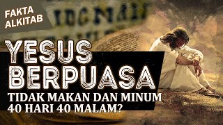 #FaktaAlkitab YESUS BERPUASA TIDAK MAKAN DAN MINUM 40 HARI 40 MALAM ?