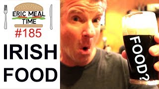 IRISH FOOD & BEER -  Eric Meal Time #185