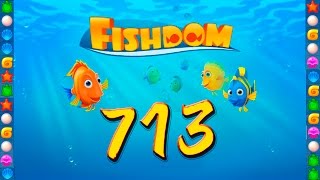 Fishdom: Deep Dive level 713 Walkthrough
