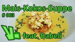 Veggie-TV #003 - Mais-Kokos-Suppe feat. Babeli (Beatboxer)