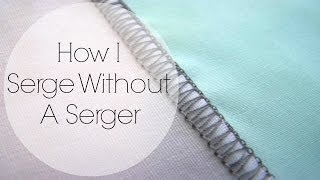 How I Serge W/Out A Serger ‖ TLS