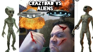 Crazydad vs aliens