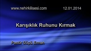 Karışıklık Ruhunu Kırmak (Pastör Güçlü Erman)