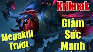 [Gcaothu] Kriknak giảm sức mạnh cực nhiều - Ngày tàn tới khi vồ megakill trượt