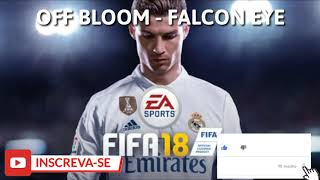 OFF BLOOM - FALCON EYE.FIFA 18 MUSICAS